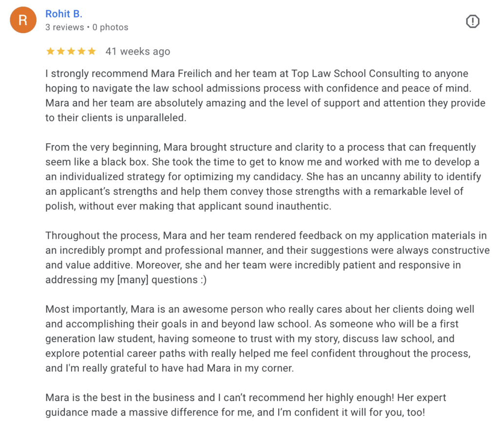 Google review from Rohit, a first-generation law student who secured a $130k scholarship at Villanova Law. He highlights Mara Freilich’s ability to polish professional experience into a compelling narrative without losing authenticity.