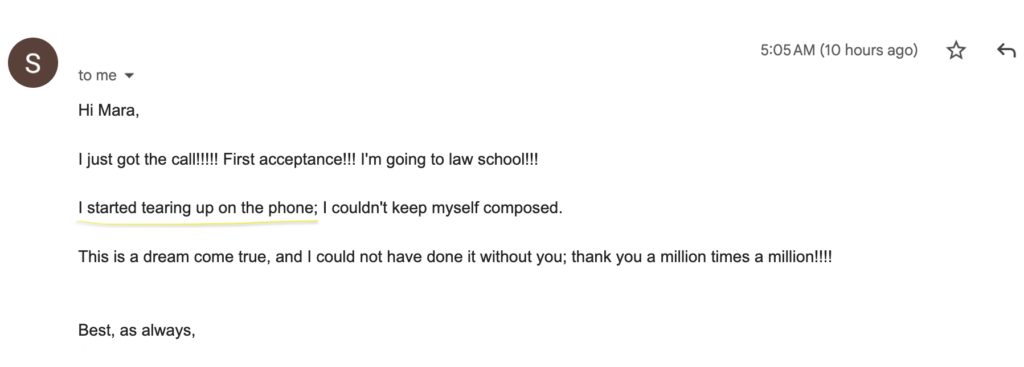 Heartfelt email from Sammy sharing his first law school acceptance. He mentions "tearing up on the phone" and thanks Mara for helping him achieve his dream.